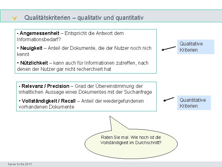  Qualitätskriterien – qualitativ und quantitativ Precision & recall • Angemessenheit – Entspricht die