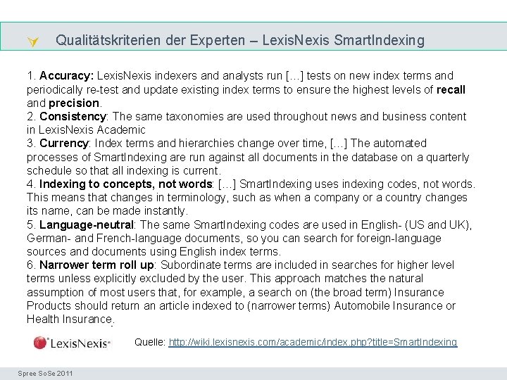  Qualitätskriterien der Experten – Lexis. Nexis Smart. Indexing Precision & recall 1. Accuracy: