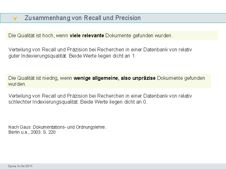  Zusammenhang von Recall und Precision Die Qualität ist hoch, wenn viele relevante Dokumente