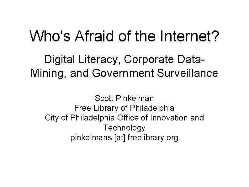 Who's Afraid of the Internet? Digital Literacy, Corporate Data. Mining, and Government Surveillance Scott