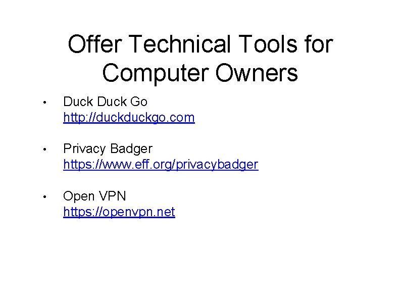 Offer Technical Tools for Computer Owners • Duck Go http: //duckgo. com • Privacy