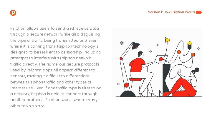 Section 1: How Psiphon Works Psiphon allows users to send and receive data through