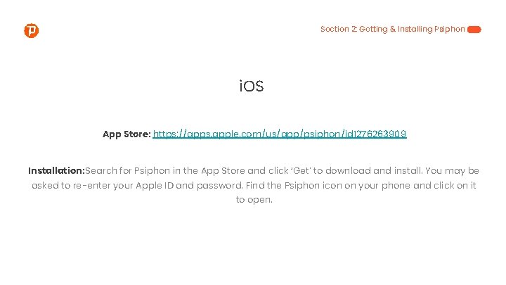 Section 2: Getting & Installing Psiphon i. OS App Store: https: //apps. apple. com/us/app/psiphon/id