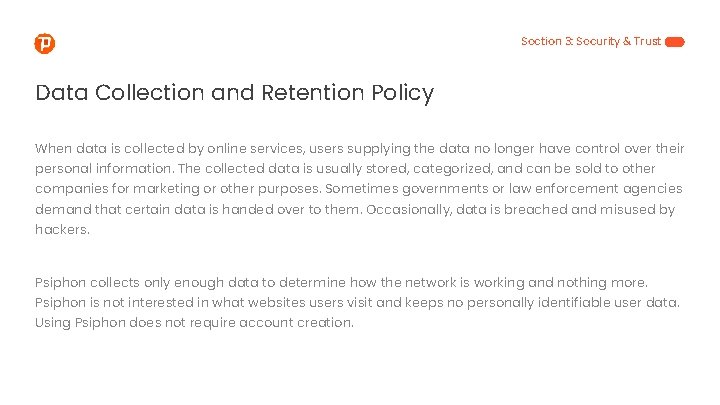 Section 3: Security & Trust Data Collection and Retention Policy When data is collected