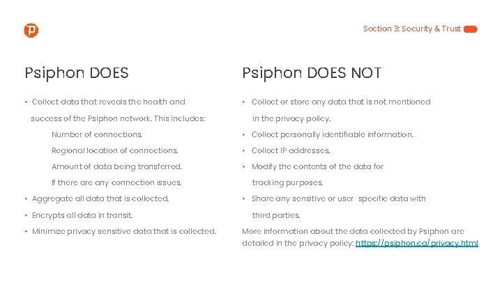 Section 3: Security & Trust Psiphon DOES NOT • Collect data that reveals the