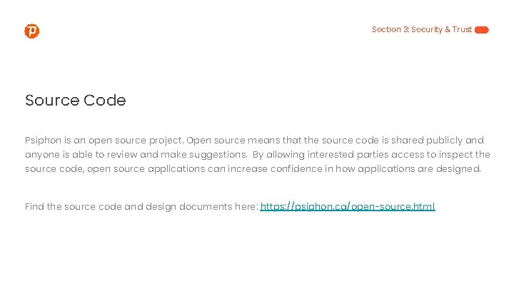 Section 3: Security & Trust Source Code Psiphon is an open source project. Open