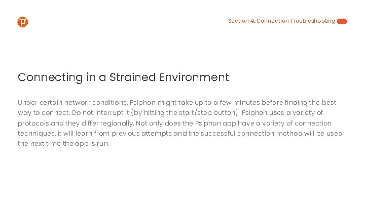 Section 4: Connection Troubleshooting Connecting in a Strained Environment Under certain network conditions, Psiphon