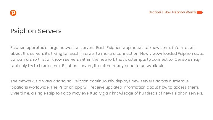 Section 1: How Psiphon Works Psiphon Servers Psiphon operates a large network of servers.
