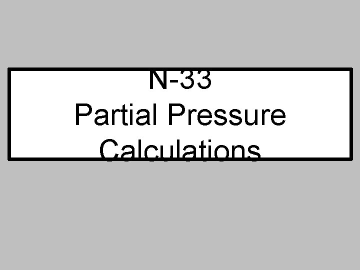 N-33 Partial Pressure Calculations 