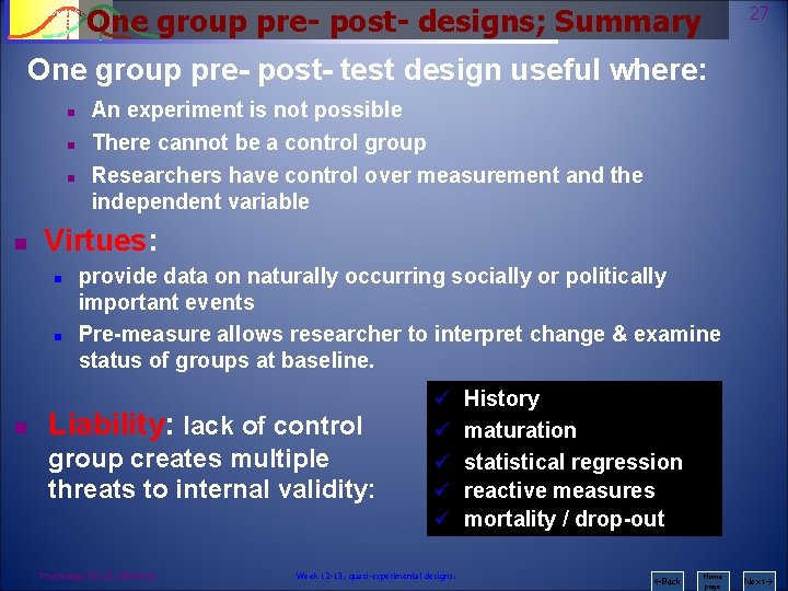 One group pre- post- designs; Summary 27 Psychology 242 Introduction to Research One group