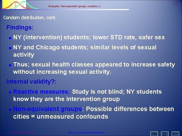 Psychology 242 Introduction to Research 31 Examples: Non-equivalent groups, condoms, 2 Condom distribution, cont.