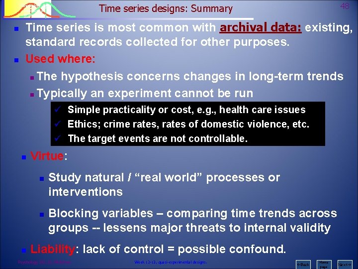 n n 48 Time series designs: Summary Psychology 242 Introduction to Research Time series