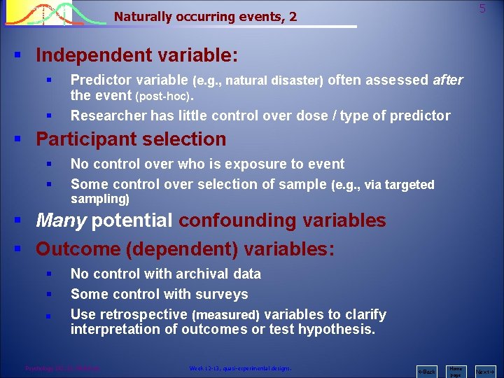 Psychology 242 Introduction to Research 5 Naturally occurring events, 2 § Independent variable: §