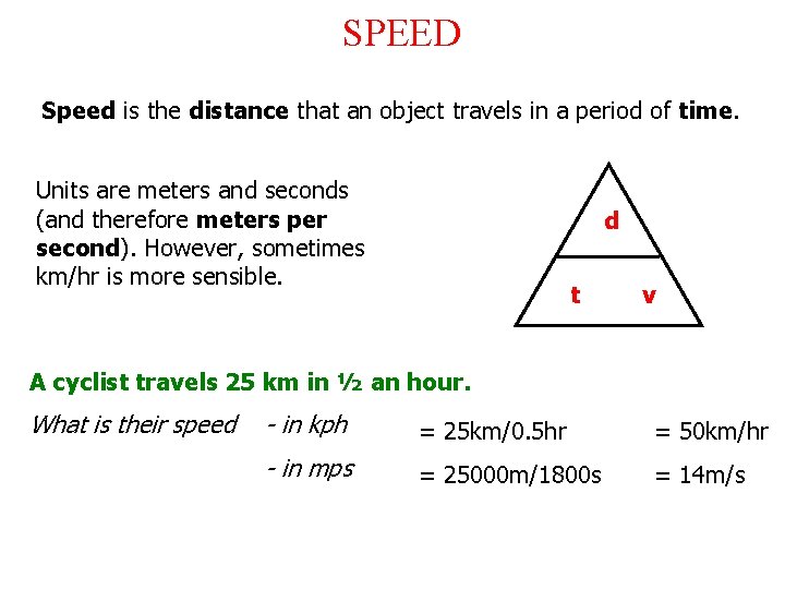 SPEED Speed is the distance that an object travels in a period of time.