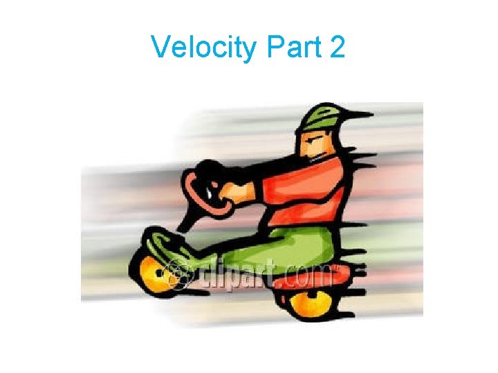 Velocity Part 2 