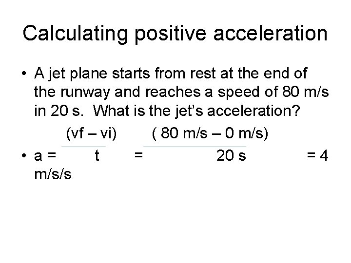 Calculating positive acceleration • A jet plane starts from rest at the end of