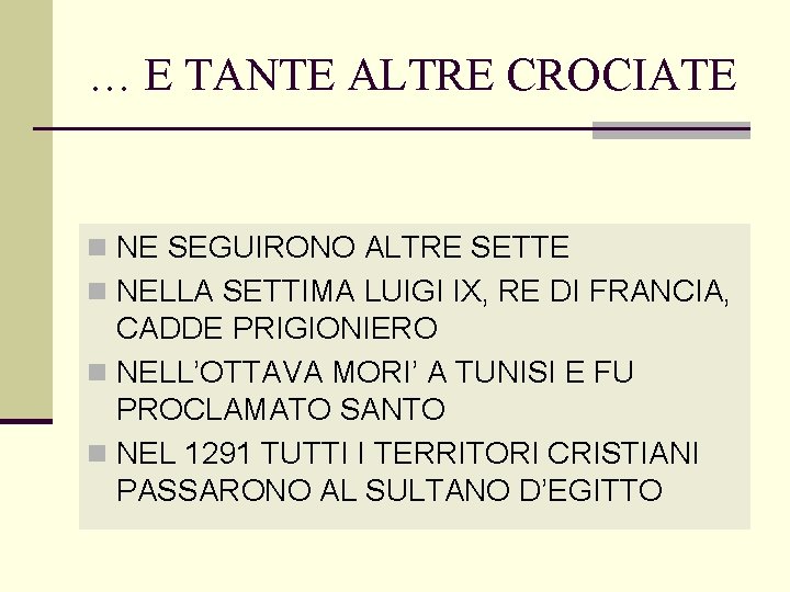 … E TANTE ALTRE CROCIATE n NE SEGUIRONO ALTRE SETTE n NELLA SETTIMA LUIGI