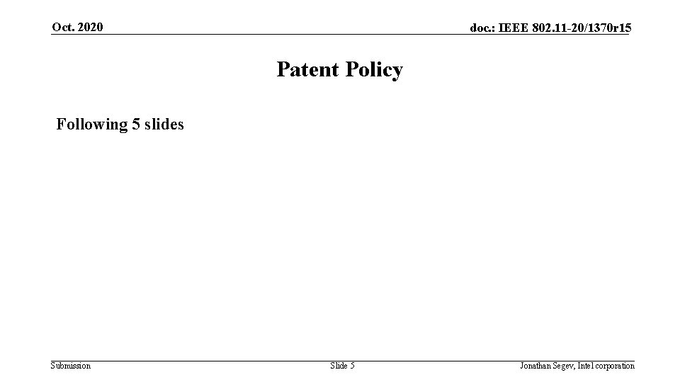 Oct. 2020 doc. : IEEE 802. 11 -20/1370 r 15 Patent Policy Following 5