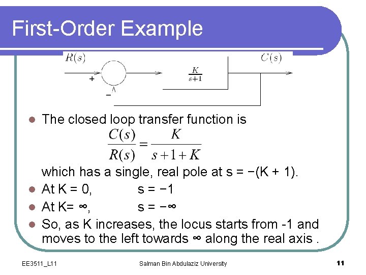 First-Order Example l The closed loop transfer function is which has a single, real