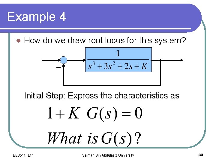 Example 4 l How do we draw root locus for this system? _ Initial