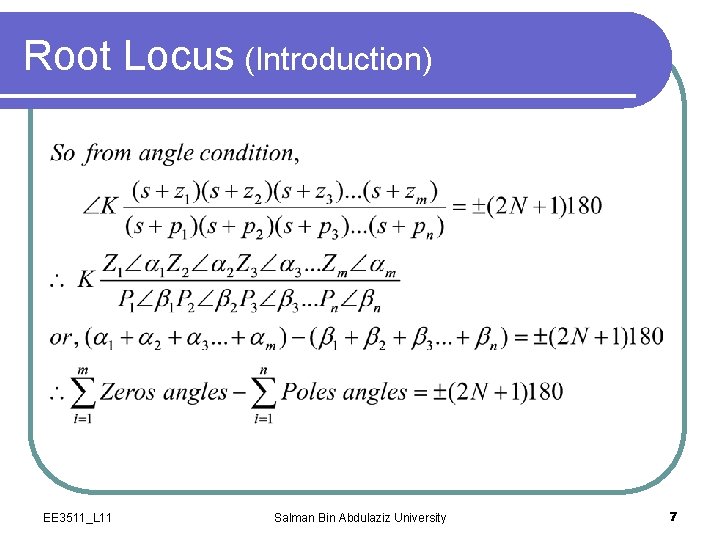 Root Locus (Introduction) EE 3511_L 11 Salman Bin Abdulaziz University 7 