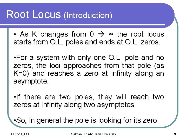 Root Locus (Introduction) • As K changes from 0 ∞ the root locus starts