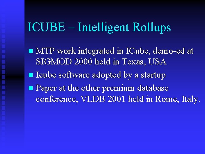 ICUBE – Intelligent Rollups MTP work integrated in ICube, demo-ed at SIGMOD 2000 held