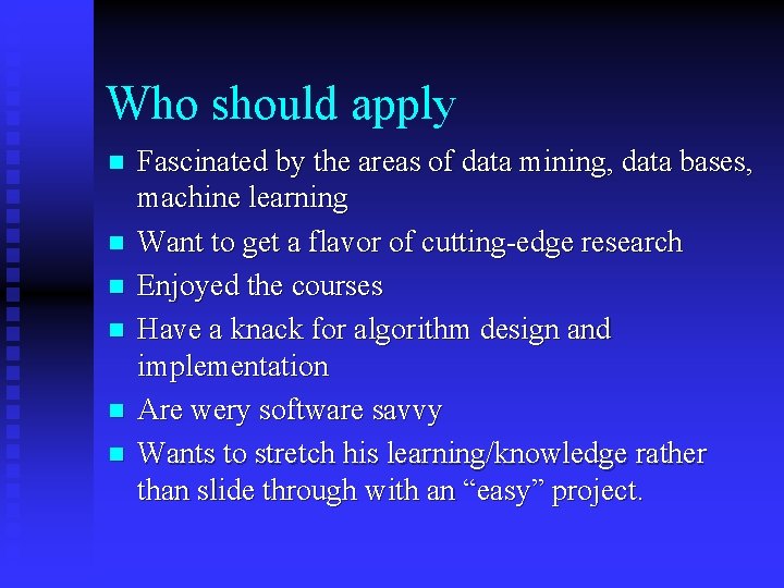 Who should apply n n n Fascinated by the areas of data mining, data