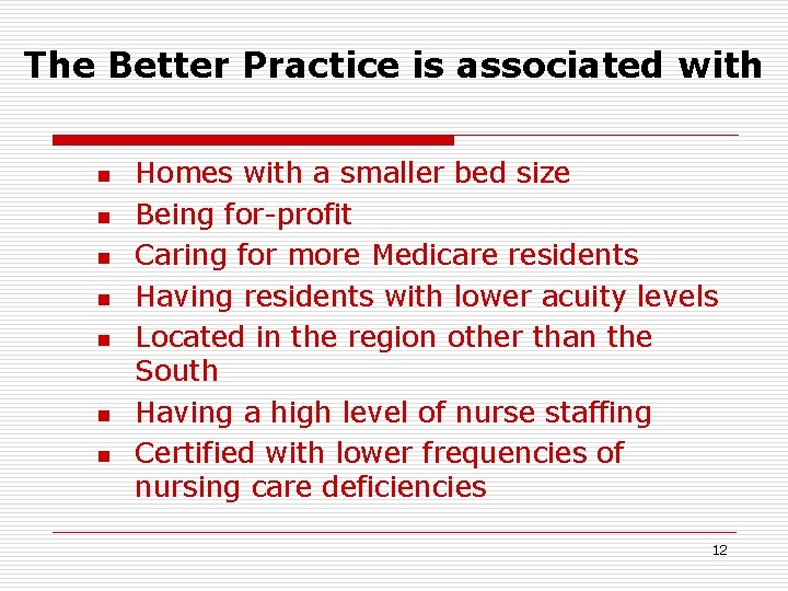 The Better Practice is associated with n n n n Homes with a smaller