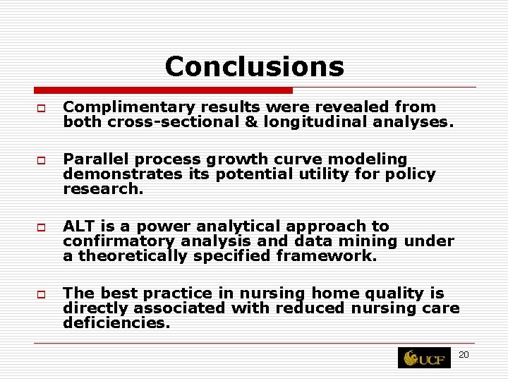 Conclusions o o Complimentary results were revealed from both cross-sectional & longitudinal analyses. Parallel