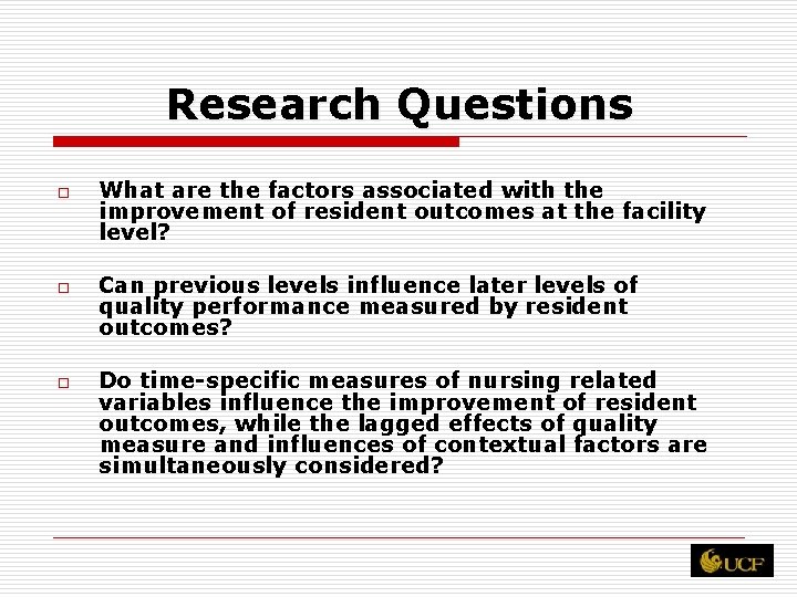 Research Questions o o o What are the factors associated with the improvement of