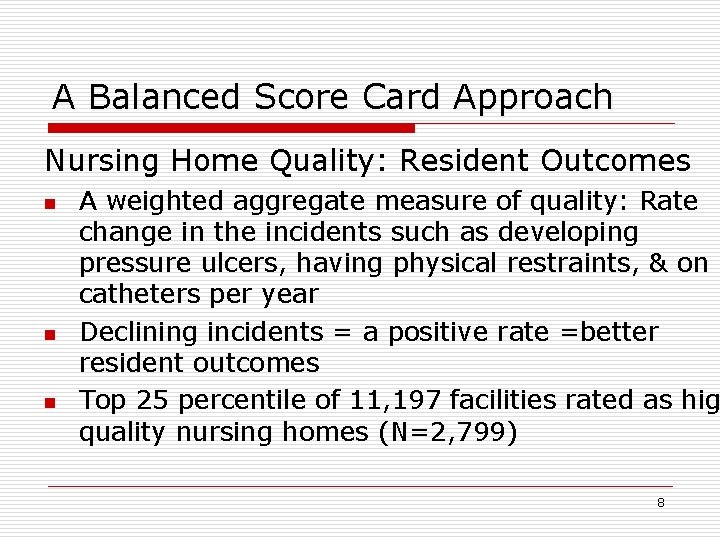 A Balanced Score Card Approach Nursing Home Quality: Resident Outcomes n n n A