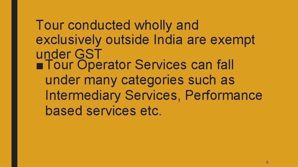 Tour conducted wholly and exclusively outside India are exempt under GST ■ Tour Operator
