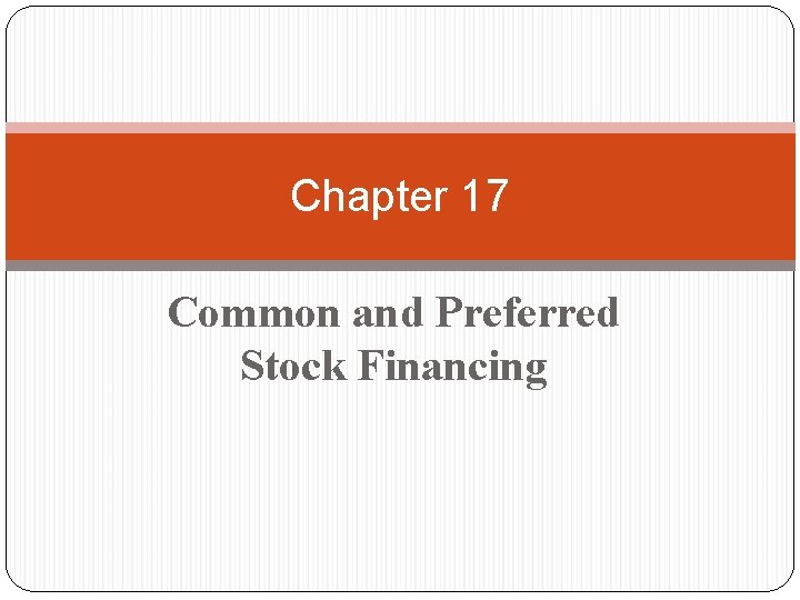 Chapter 17 Common and Preferred Stock Financing 