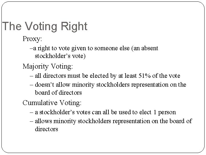 The Voting Right Proxy: –a right to vote given to someone else (an absent