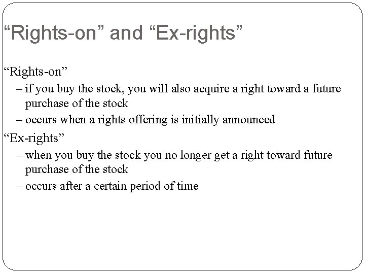 “Rights-on” and “Ex-rights” “Rights-on” – if you buy the stock, you will also acquire