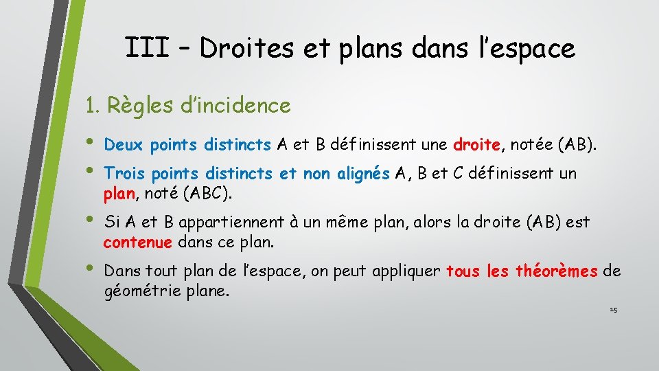 III – Droites et plans dans l’espace 1. Règles d’incidence • • Deux points