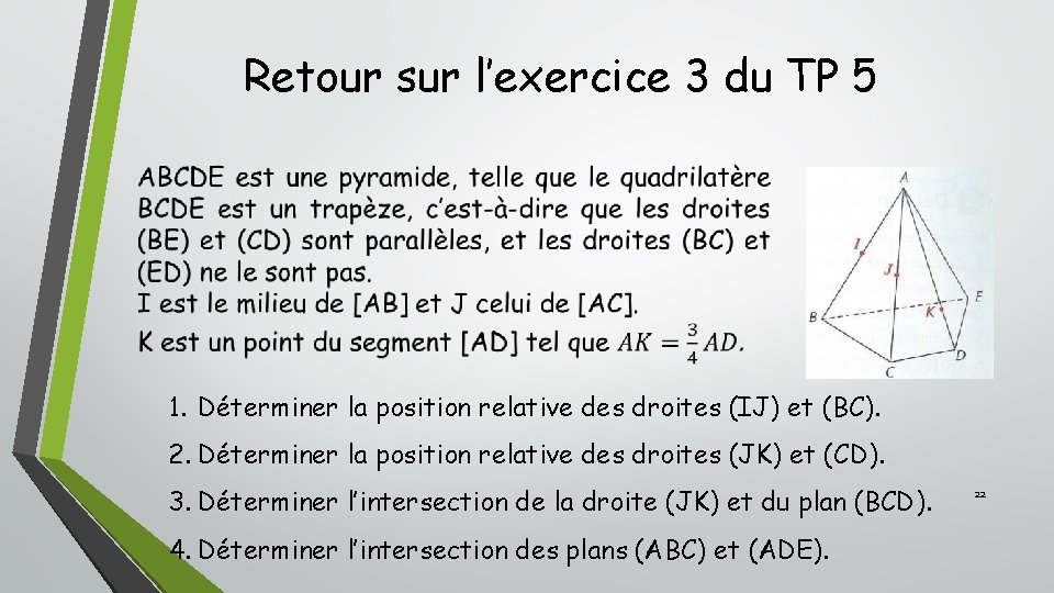 Retour sur l’exercice 3 du TP 5 1. Déterminer la position relative des droites