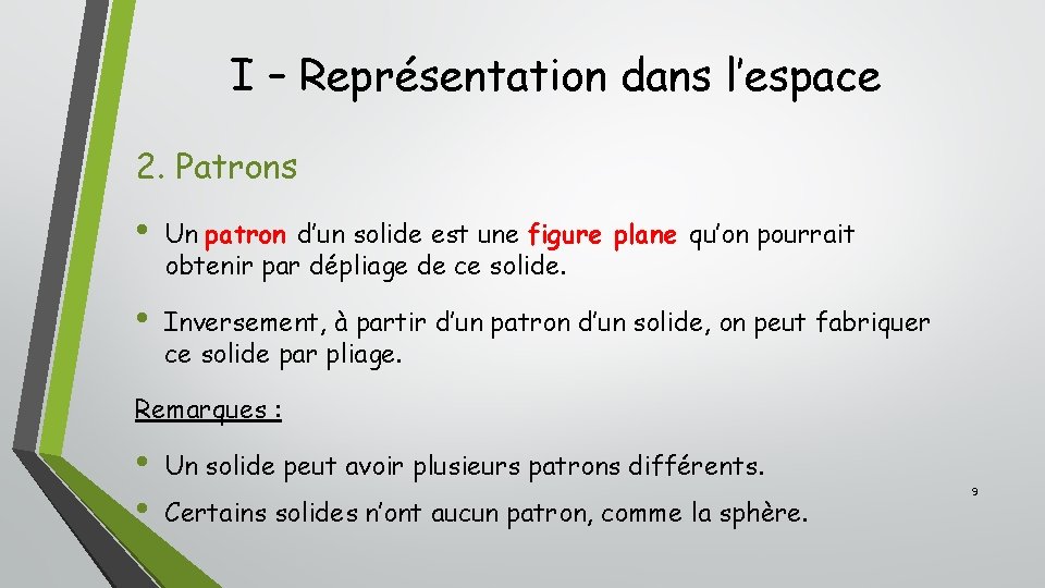 I – Représentation dans l’espace 2. Patrons • Un patron d’un solide est une