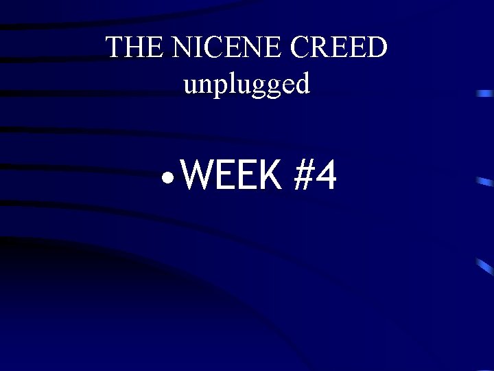 THE NICENE CREED unplugged • WEEK #4 