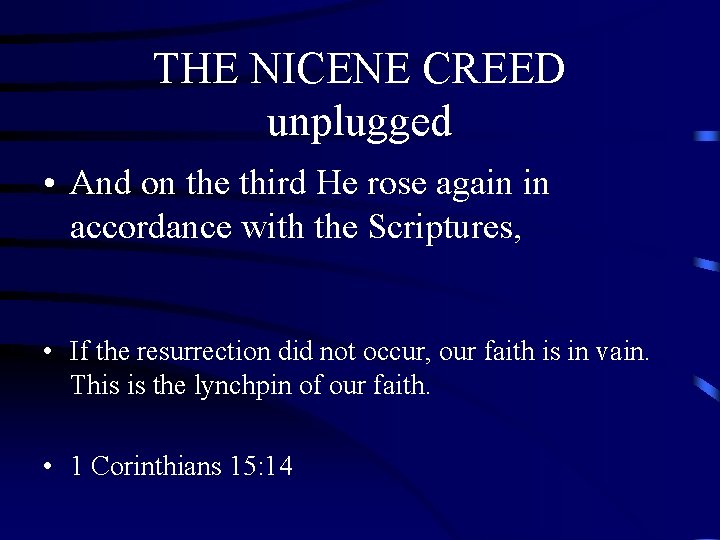 THE NICENE CREED unplugged • And on the third He rose again in accordance THE NICENE CREED unplugged • And on the third He rose again in accordance