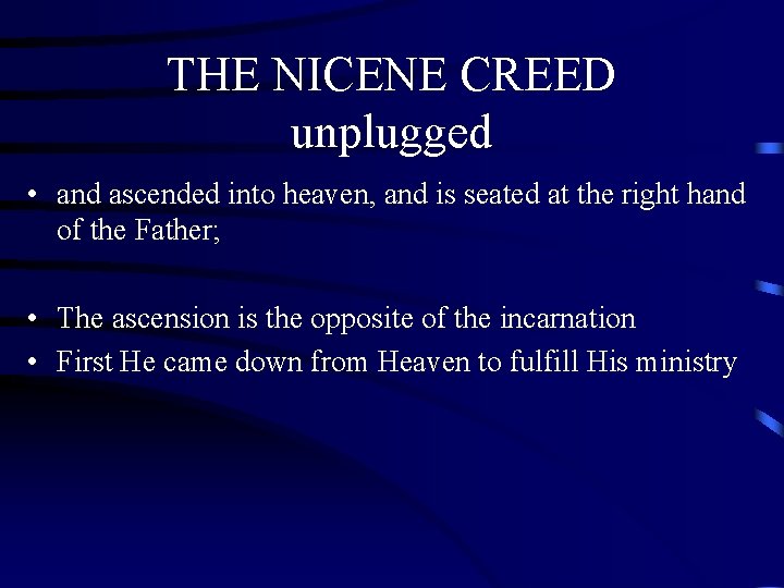 THE NICENE CREED unplugged • and ascended into heaven, and is seated at the THE NICENE CREED unplugged • and ascended into heaven, and is seated at the