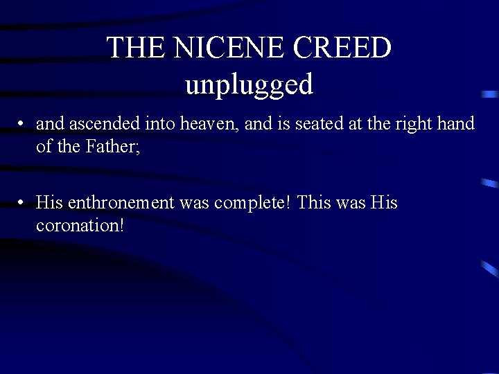 THE NICENE CREED unplugged • and ascended into heaven, and is seated at the