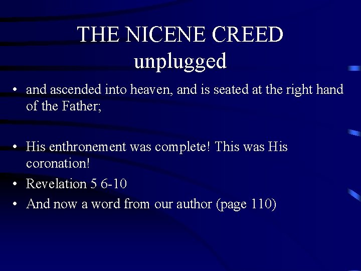 THE NICENE CREED unplugged • and ascended into heaven, and is seated at the THE NICENE CREED unplugged • and ascended into heaven, and is seated at the