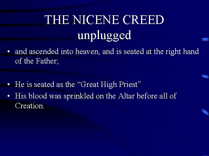 THE NICENE CREED unplugged • and ascended into heaven, and is seated at the