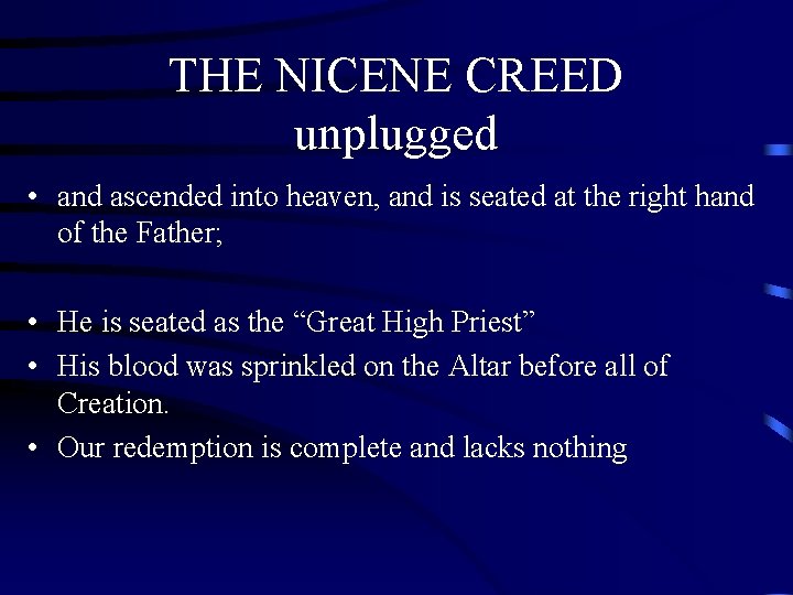 THE NICENE CREED unplugged • and ascended into heaven, and is seated at the