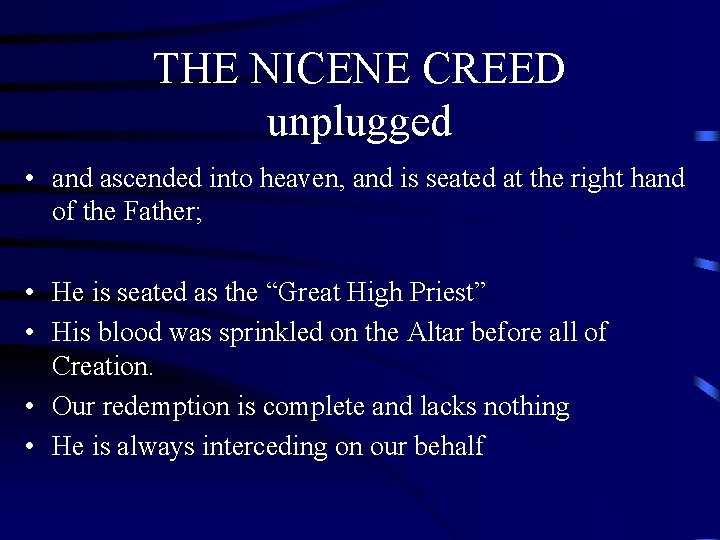 THE NICENE CREED unplugged • and ascended into heaven, and is seated at the