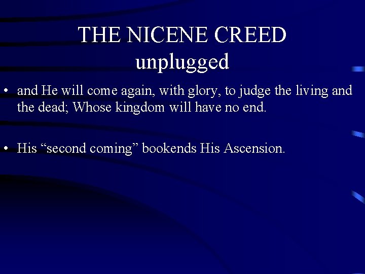 THE NICENE CREED unplugged • and He will come again, with glory, to judge