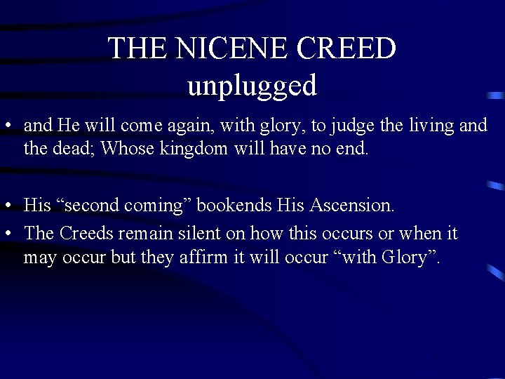 THE NICENE CREED unplugged • and He will come again, with glory, to judge