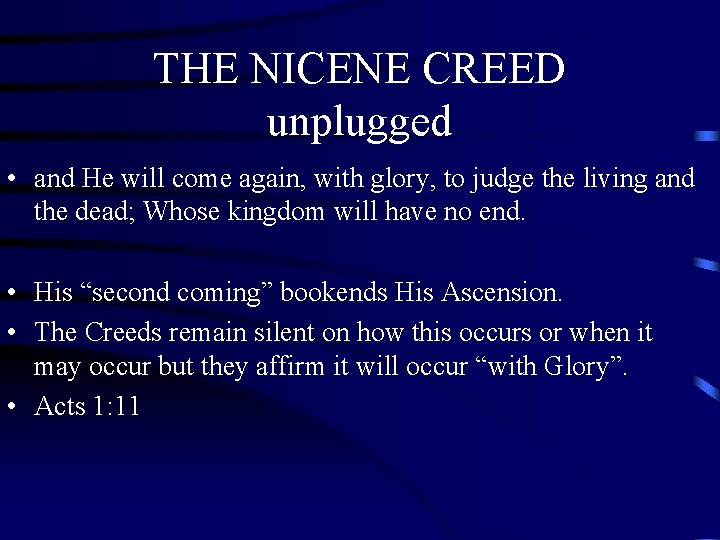 THE NICENE CREED unplugged • and He will come again, with glory, to judge THE NICENE CREED unplugged • and He will come again, with glory, to judge